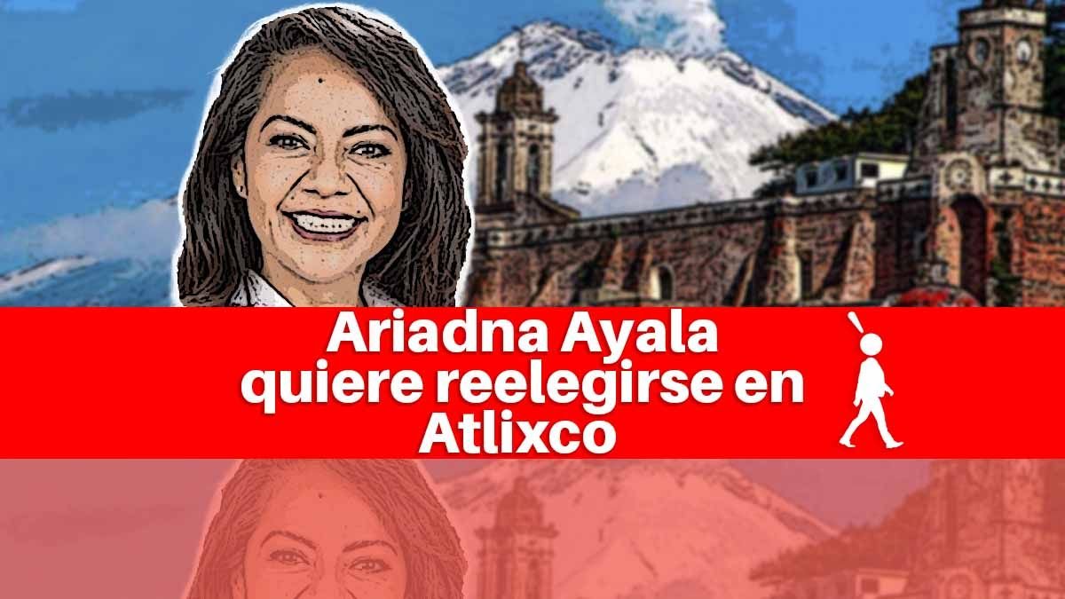 Ariadna Ayala va por reelección en Atlixco con alianza PT-Morena ...