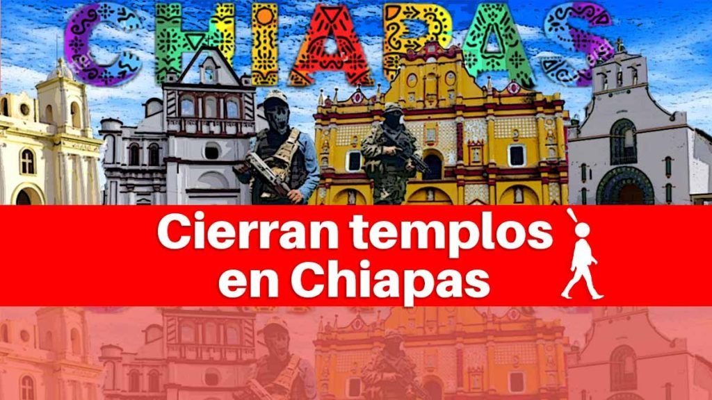 Iglesias de Chiapas cierran por extorsiones