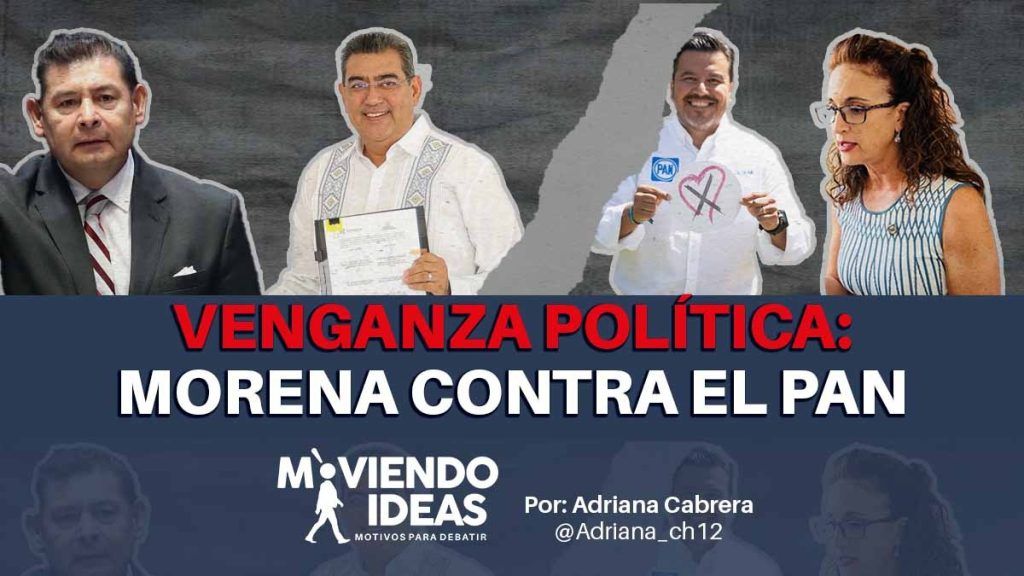 ¡Venganza política! Morenistas arman persecución política contra el PAN.