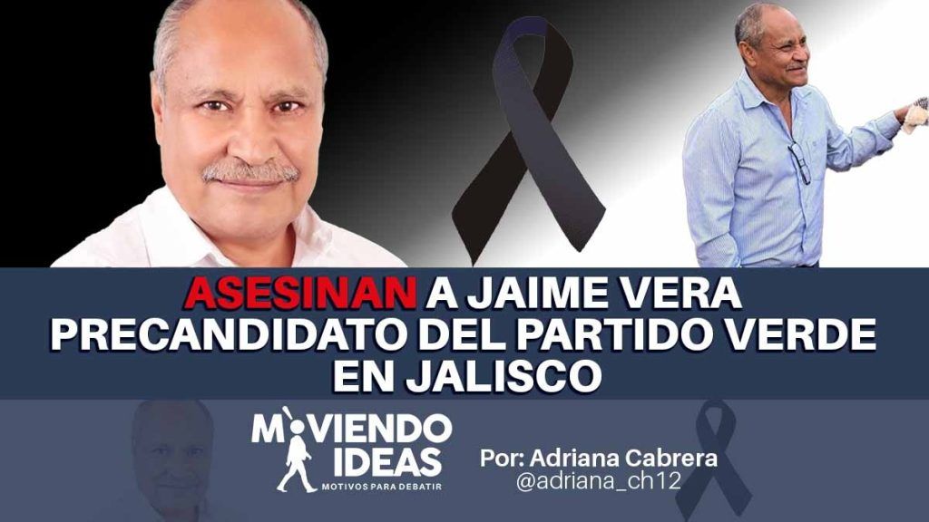 Asesinan a Jaime Vera, precandidato del Partido Verde en Jalisco.