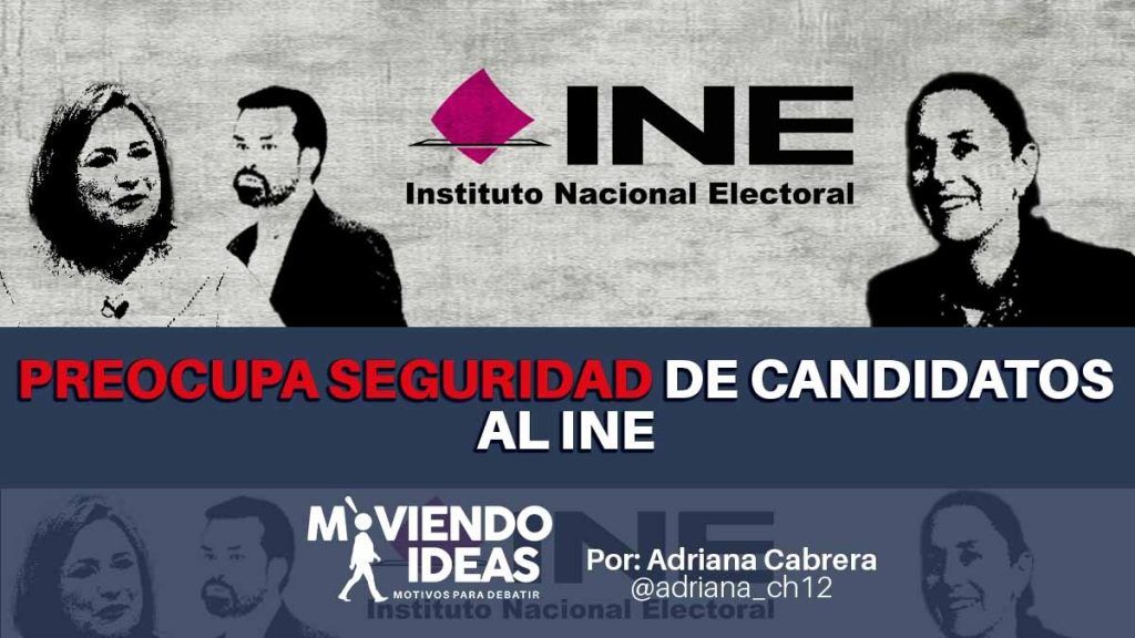 Preocupa al INE la Seguridad de Candidatos: Revisarán Plan de Protección