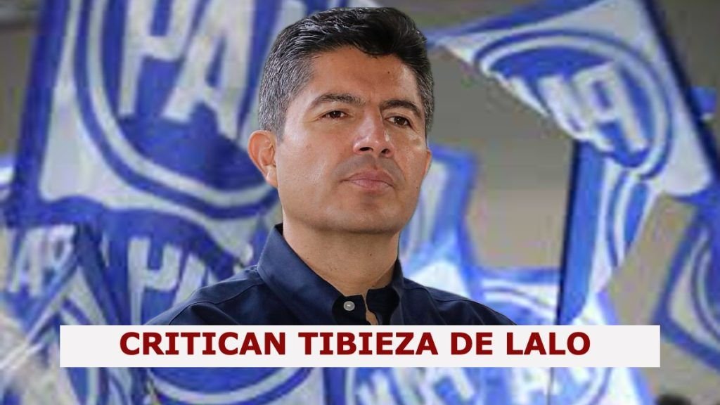 En el PAN ven a un Eduardo Rivera demasiado tibio; no ha aprovechado la división que hay en MORENA