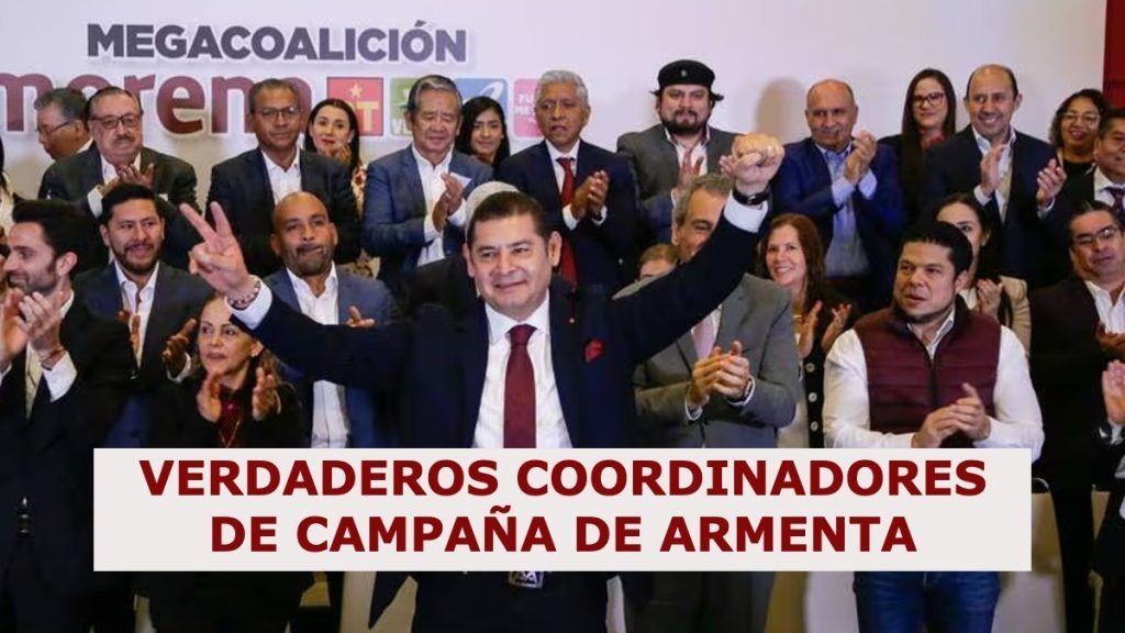Los verdaderos coordinadores de la campaña de Armenta